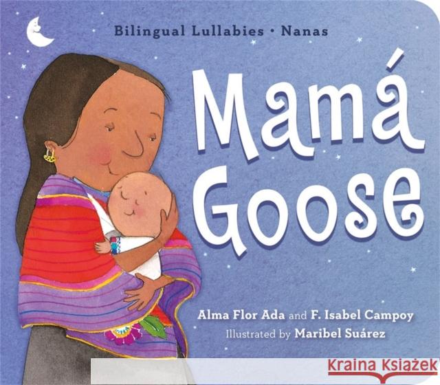 Mamá Goose: Bilingual Lullabies-Nanas Ada, Alma Flor 9781368045414 Disney-Hyperion - książka