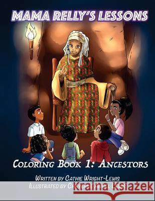 Mama Relly's Lessons - Book 1: Ancestors Cathie Wright-Lewis Cheyenne Angel Lewis 9781978225619 Createspace Independent Publishing Platform - książka
