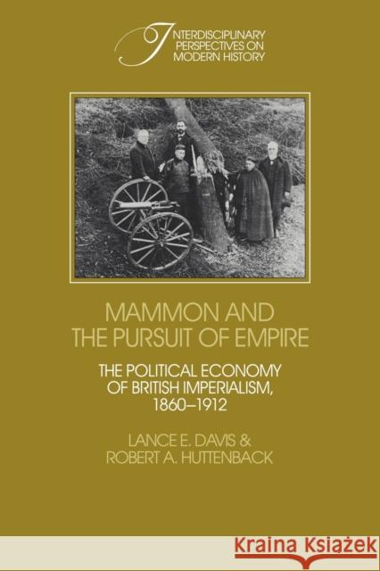 Mammon and the Pursuit of Empire: The Political Economy of British Imperialism, 1860-1912 Davis, Lance E. 9780521118385 Cambridge University Press - książka