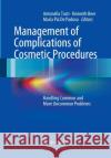 Management of Complications of Cosmetic Procedures: Handling Common and More Uncommon Problems Tosti, Antonella 9783662519486 Springer