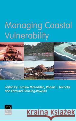 Managing Coastal Vulnerability Loraine McFadden, Robert Nicholls, Edmund Penning-Rowsell 9780080447032 Emerald Publishing Limited - książka