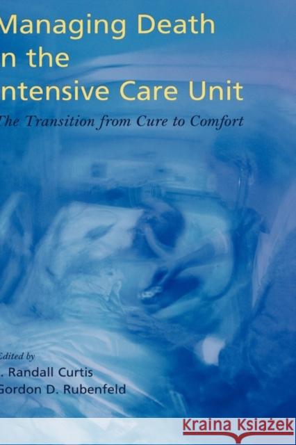 Managing Death in the ICU: The Transition from Cure to Comfort Curtis, J. Randall 9780195128819 Oxford University Press - książka