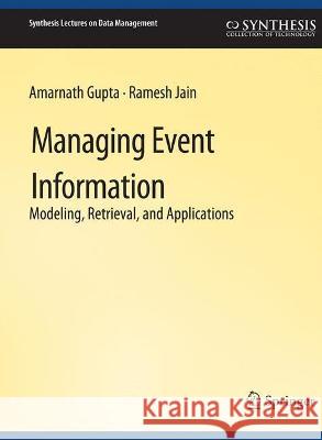 Managing Event Information Amarnath Gupta Ramesh Jain  9783031007545 Springer International Publishing AG - książka