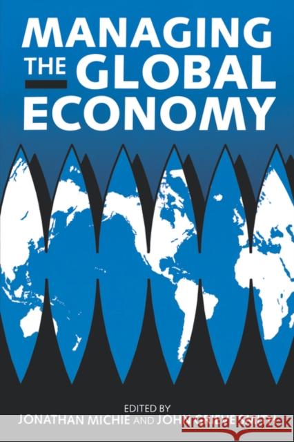 Managing the Global Economy Smith Michie Jonathan Michie James G. Smith 9780198289692 Oxford University Press, USA - książka