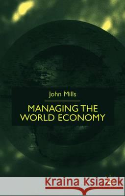 Managing the World Economy J Mills 9781403912084  - książka