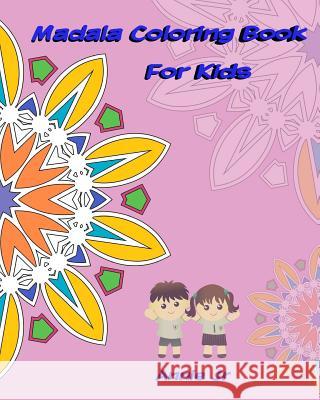 Mandala Coloring Book for Kids: Activity Book Inspire Creativity Annie Jr 9781542648837 Createspace Independent Publishing Platform - książka