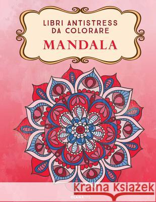 Mandala: Libri Antistress Da Colorare Alexandra Leroy 9781542473699 Createspace Independent Publishing Platform - książka