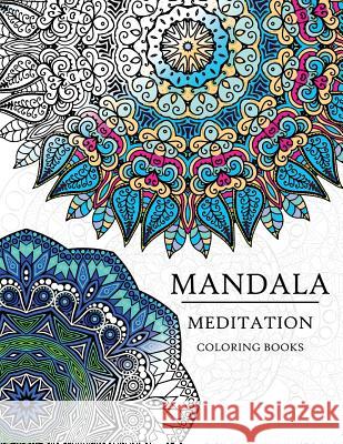Mandala Meditation Coloring Book: Mandala Coloring Books for Relaxation, Meditation and Creativity Adult Coloring Books                     Meditation Coloring Books 9781544638089 Createspace Independent Publishing Platform - książka