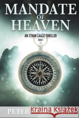 Mandate of Heaven: A Treasure Hunting Adventure Peter Martuneac, Mike Robinson 9781622531844 Evolved Publishing - książka