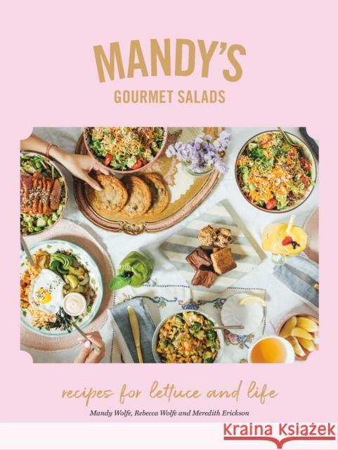 Mandy's Gourmet Salads: Recipes for Lettuce and Life Amanda Wolfe Rebecca Wolfe Meredith Erickson 9780525610472 Appetite by Random House - książka