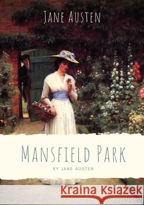 Mansfield Park: Taken from the poverty of her parents' home in Portsmouth, Fanny Price is brought up with her rich cousins at Mansfiel Jane Austen 9782382740484 Les Prairies Numeriques - książka
