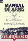 Manual of Arms: Drill, Tactics, & Rifle Maintenance for Infantry Soldiers During the American Civil War-Rifle and Light Infantry Tacti W. J. Hardee Silas Casey 9781782825791 Leonaur Ltd