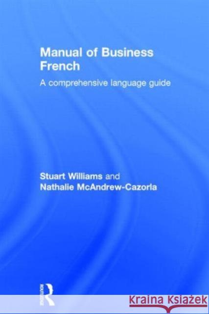 Manual of Business French Stuart Williams S. Williams Cazorl McAndrew 9780415092678 Routledge - książka