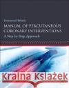 Manual of Percutaneous Coronary Interventions: A Step-By-Step Approach Emmanouil Brilakis 9780128193679 Elsevier Science Publishing Co Inc