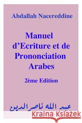 Manuel d'Ecriture Et de Prononciation Arabes Abdallah Nacereddine 9781723977640 Independently Published - książka