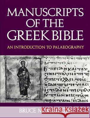 Manuscripts of the Greek Bible: An Introduction to Palaeography Bruce Manning Metzger 9780195029246 Oxford University Press - książka