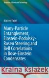 Many-Particle Entanglement, Einstein-Podolsky-Rosen Steering and Bell Correlations in Bose-Einstein Condensates Matteo Fadel 9783030854713 Springer