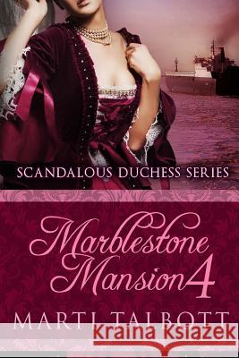 Marblestone Mansion, Book 4: (Scandalous Duchess Series) Marti Talbott 9781480293557 Createspace Independent Publishing Platform - książka