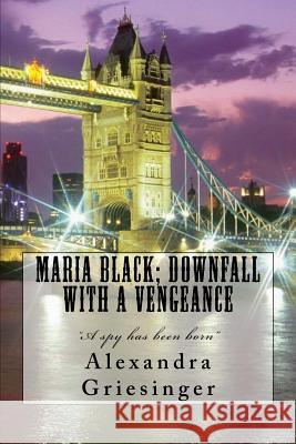 Maria Black; Downfall with a vengeance Griesinger, Alexandra M. 9781489560117 Createspace - książka