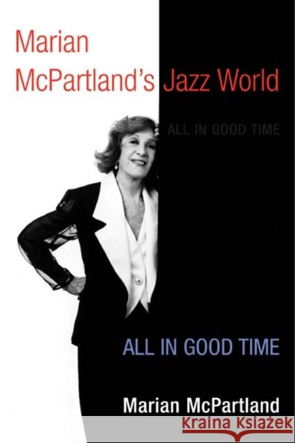 Marian McPartland's Jazz World: All in Good Time McPartland, Marian 9780252072987 University of Illinois Press - książka