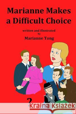 Marianne Makes a Difficult Choice: Parents' Divorce Changes Life for the Little Girl Marianne Tong Marianne Tong 9781497433762 Createspace - książka