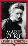 Marie Curie: A Biography Ogilvie, Marilyn 9780313325298 Greenwood Press