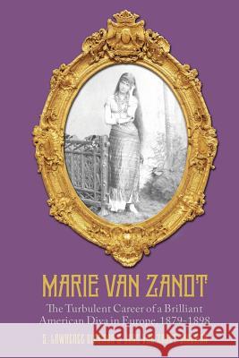 Marie Van Zandt: The Turbulent Career of a Brilliant American Diva in Europe, 1879-1898 S. Lawrence Dingman Jane Van Zandt Dingman 9781539010371 Createspace Independent Publishing Platform - książka