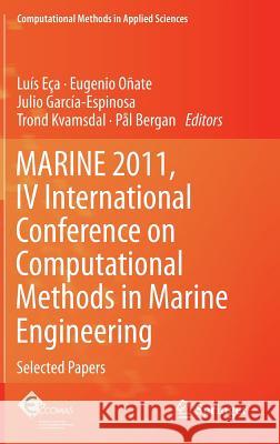 MARINE 2011, IV International Conference on Computational Methods in Marine Engineering: Selected Papers Luís Eça, Eugenio Oñate, Julio García-Espinosa, Trond Kvamsdal, Pål Bergan 9789400761421 Springer - książka