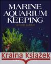 Marine Aquarium Keeping Stephen Spotte 9780471594895 John Wiley & Sons