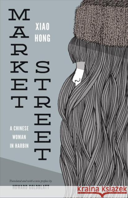 Market Street: A Chinese Woman in Harbin Hong Xiao Howard Goldblatt 9780295994239 University of Washington Press - książka