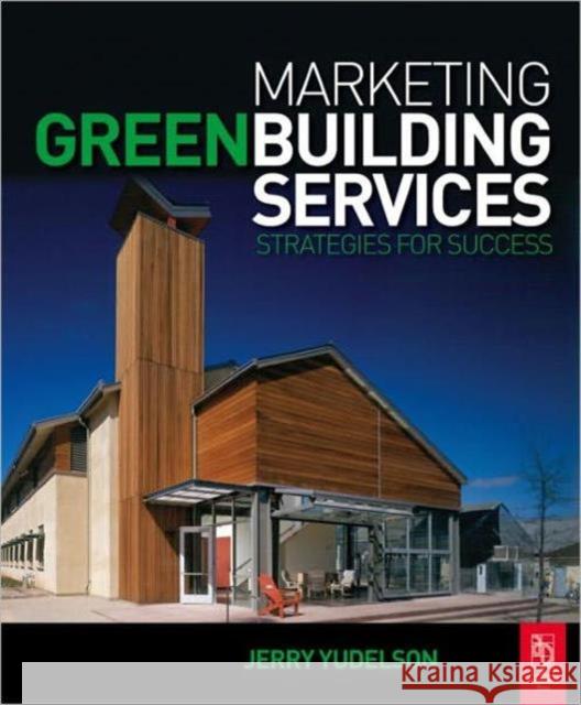 Marketing Green Building Services J Yudelson 9780750684743  - książka