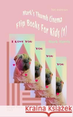Mark's Thumb Cinema: Flip Books For Kids (1) Mark Harris 9781951364243 Losget Press - książka
