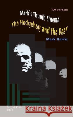 Mark\'s Thumb Cinema: The Hedgehog and the Deer Mark Harris 9781951364274 Losget Press - książka