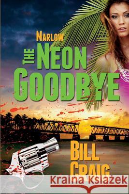 Marlow: The Neon Goodbye Bill Craig 9781494271466 Createspace - książka