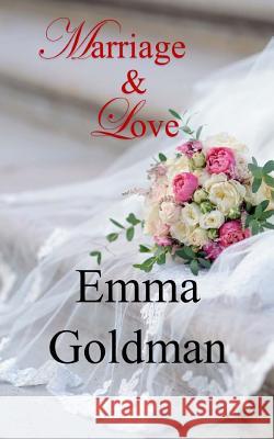 Marriage and Love Emma Goldman 9781974355754 Createspace Independent Publishing Platform - książka