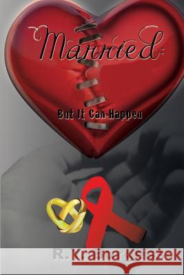 Married: But It Can Happen Renee y. Burgess Matthew Williams 9780615861609 Ladybyrd Live Foundation, Inc. - książka