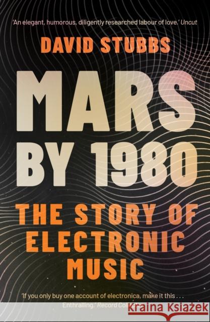 Mars by 1980: The Story of Electronic Music David (Associate Editor) Stubbs 9780571351299 Faber & Faber - książka