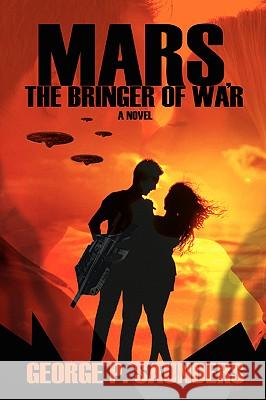 Mars, The Bringer of War George P. Saunders 9780595408313 iUniverse - książka