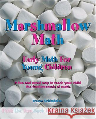 Marshmallow Math: Early Math for Young Children Trevor Schindeler, Trevor Schindeler 9781553953951 Trafford Publishing - książka