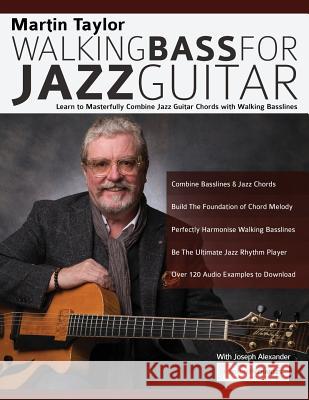 Martin Taylor Walking Bass For Jazz Guitar: Learn to Masterfully Combine Jazz Chords with Walking Basslines Joseph Alexander 9781789330298 Fundamental Changes Ltd - książka