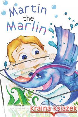 Martin the Marlin Mark Nelson O'Brien 9780615599656 Martin the Marlin - książka