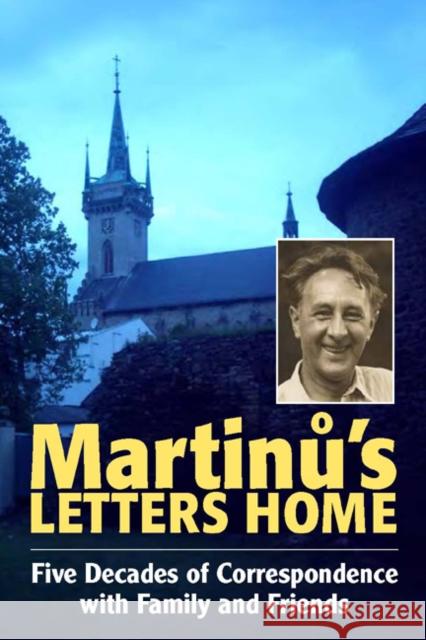 Martinu's Letters Home: Five Decades of Correspondence with Family and Friends Martinu, Bohuslav 9780907689775  - książka