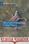 Marx and Contemporary Critical Theory: The Philosophy of Real Abstraction Oliva, Antonio 9783030399535 Palgrave MacMillan