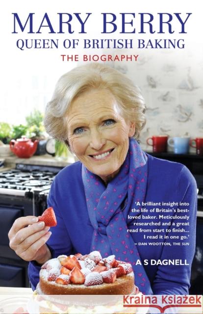 Mary Berry - Queen of British Baking : The Biography A S Dagnell 9781782194750  - książka