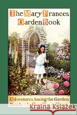 Mary Frances Garden Book: Adventures Among the Garden People Jane Eayre Fryer 9781557095893 Applewood Books - książka