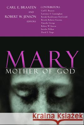 Mary, Mother of God Robert W. Jenson Carl E. Braaten 9780802822666 Wm. B. Eerdmans Publishing Company - książka