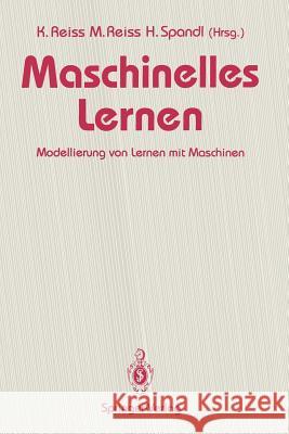 Maschinelles Lernen: Modellierung Von Lernen Mit Maschinen Reiss, Kristina 9783540556411 Springer-Verlag - książka