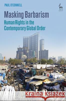 Masking Barbarism: Human Rights in the Contemporary Global Order  9781849468077 Hart Publishing (UK) - książka