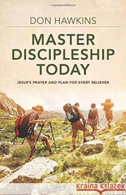 Master Discipleship Today: Jesus's Prayer and Plan for Every Believer Don Hawkins 9780825446344 Kregel Publications - książka
