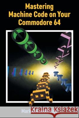 Mastering Machine Code on Your Commodore 64 Mark Greenshields 9781789829501 Acorn Books - książka